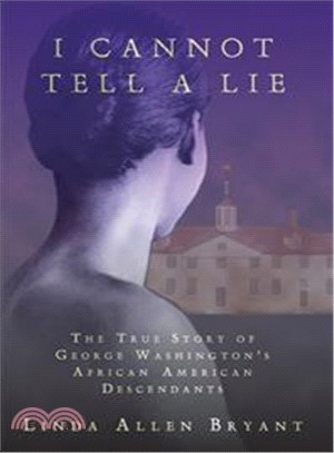 I Cannot Tell A Lie ─ The True Story Of George Washington's African American Descendants