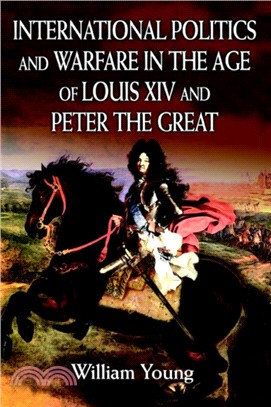International Politics and Warfare in the Age of Louis XIV and Peter the Great：A Guide to the Historical Literature