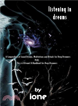 Listening In Dreams ― A Compendium Of Sound Dreams, Meditations And Rituals For Deep Dreamers