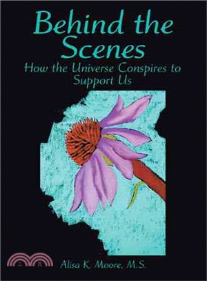 Behind the Scenes ― How the Universe Conspires to Support Us
