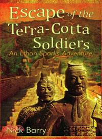 Escape of the Terra-cotta Soldiers ─ An Ethan Sparks Adventure