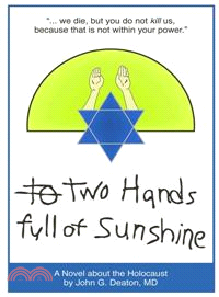 Two Hands Full of Sunshine (Volume I) ─ An Epic About Children Trapped in the Holocaust