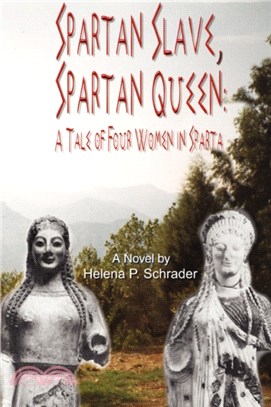 Spartan Slave, Spartan Queen：A Tale of Four Women in Sparta