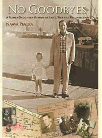 No Goodyes ─ A Father Daughter Memoir of Love War and Resurrection