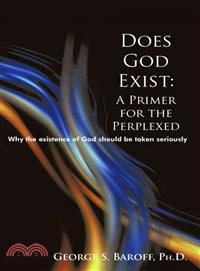 Does God Exist ─ A Primer for the Perplexed, Why the Existence God Should Be Taken Seriously