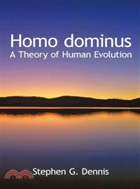 Homo Dominus ─ A Theory of Human Evolution