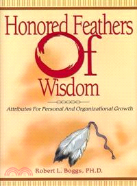 Honored Feathers of Wisdom―Attributes for Personal and Organizational Growth