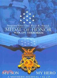 My Son My Hero: a Mothers Journal―Sergeant First Class Paul R. Smith Medal of Honor War on Terrorism
