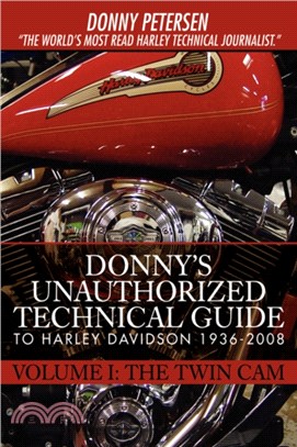 Donny's Unauthorized Technical Guide to Harley Davidson 1936-2008：Volume I: The Twin Cam