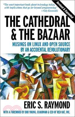 The cathedral and the bazaar :  musings on Linux and Open Source by an accidental revolutionary /