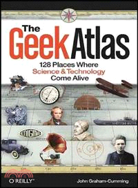 The Geek Atlas—128 Places Where Science and Technology Come Alive