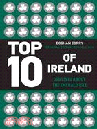Top 10 of Ireland: 250 Lists from the Emerald Isle