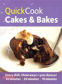 Quick Cook Cakes and Bakes—Every Dish, Three Ways-you Choose! 30 Minutes, 20 Minutes, 10 Minutes