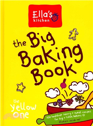 Ella's Kitchen ─ The Big Baking Book, 100 Healthier Savory + Sweet Recipes for Big + Little Bakers