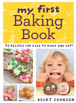 My First Baking Book ─ 50 Recipes for Kids to Make and Eat!