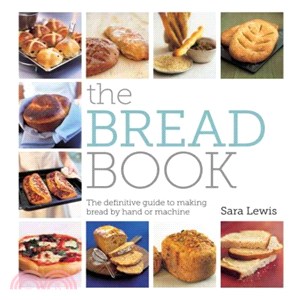 The Bread Book ─ The Definitive Guide to Making Bread by Hand or Machine