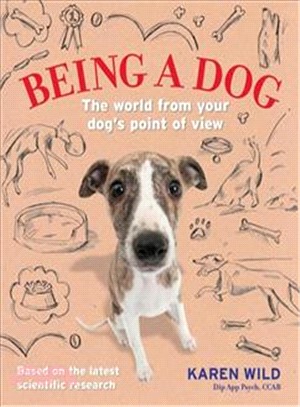 Being a Dog: The world from your dog's point of view