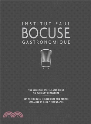 Institut Paul Bocuse Gastronomique ─ The Definitive Step-by-Step Guide to Culinary Excellence: Key Techniques, Ingredients and Recipes Explained in 1,800 Photographs