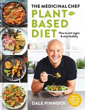 The Medicinal Chef: A Plant-Based Diet