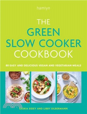 The Green Slow Cooker Cookbook：80 easy and delicious vegan and vegetarian meals