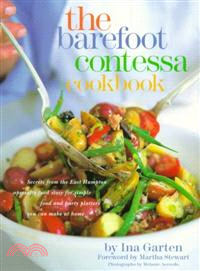 The Barefoot Contessa Cookbook ─ Secrets from the East Hampton Specialty Food Store for Simple Food and Party Platters You Can Make at Home