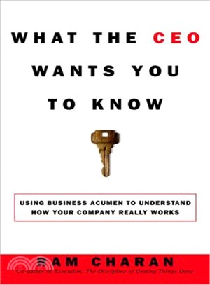 What the Ceo Wants You to Know ─ How Your Company Really Works