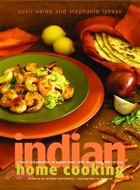 Indian Home Cooking ─ A Fresh Introduction to Indian Food, With More Than 150 Recipes