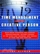 Time Management for the Creative Person ─ Right-brain Strategies for Stopping Procrastination, Getting Control of the Clock and Calendar, and Freeing Up Your Time and Your Life