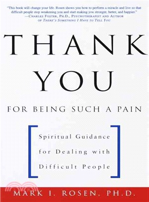Thank You for Being Such a Pain ─ Spiritual Guidance for Dealing With Difficult People