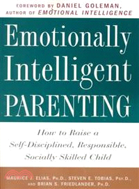 Emotionally Intelligent Parenting ─ How to Raise a Self-Disciplined, Responsible, Socially Skilled Child
