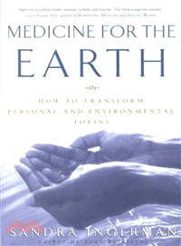 Medicine for the Earth ─ How to Transform Personal and Environmental Toxins