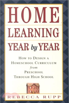 Home learning year by year :how to design a homeschool curriculum from preschool through high school /