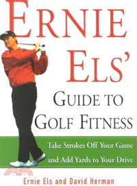 Ernie Els' Guide to Golf Fitness