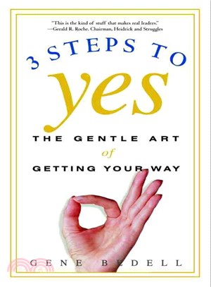 3 Steps to Yes ─ The Gentle Art of Getting Your Way