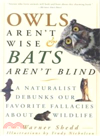 Owls Aren't Wise & Bats Aren't Blind ─ A Naturalist Debunks Our Favorite Fallacies About Wildlife