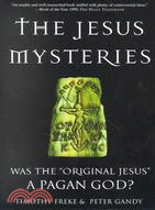 The Jesus Mysteries ─ Was the Original Jesus a Pagan God?