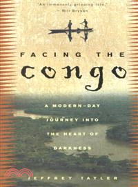 Facing the Congo ─ A Modern-Day Journey into the Heart of Darkness