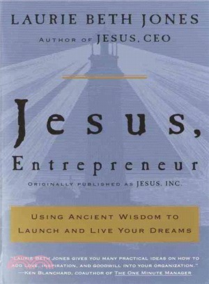 Jesus, Entrepreneur ─ Using Ancient Wisdom to Launch and Live Your Dreams