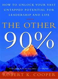 The Other 90% ─ How to Unlock Your Vast Untapped Potential for Leadership and Life