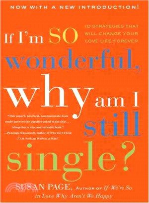 If I'm So Wonderful, Why Am I Still Single? ─ Ten Strategies That Will Change Your Love Life Forever