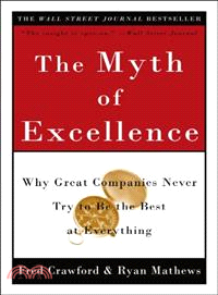 The Myth of Excellence ─ Why Great Companies Never Try to Be the Best at Everything