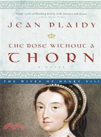 The rose without a thorn : the wives of Henry VIII/