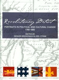 Revolutionary Detroit ― Portraits in Political and Cultural Change, 1760-1805