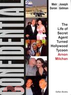 Confidential ─ The Life of Secret Agent Turned Hollywood Tycoon Arnon Milchan