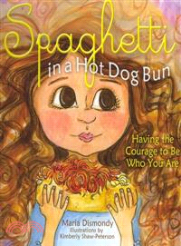 Spaghetti in a Hot Dog Bun ─ Having the Courage to Be Who You Are