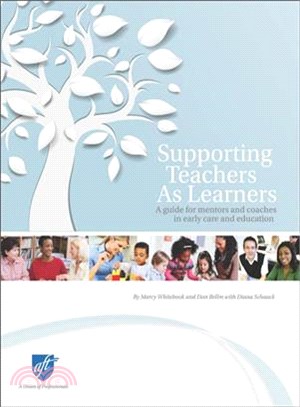 Supporting Teachers As Learners ─ A Guide for Mentors and Coaches in Early Care and Education