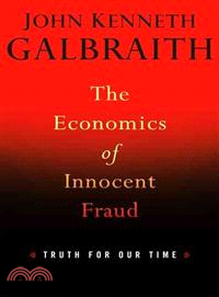 The Economics of Innocent Fraud—Truth for Our Time