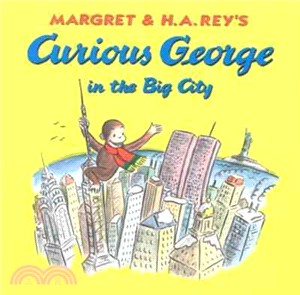 Margret & H.A. Ray's Curious George in the big city /