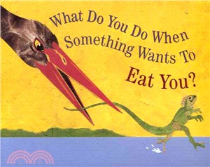 What do you do when something wants to eat you? /