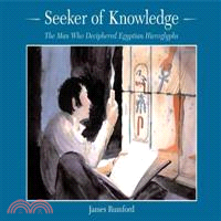 Seeker of Knowledge ─ The Man Who Deciphered Egyptian Hieroglyphs